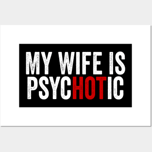 My Wife Is Hot Psychotic White Posters and Art